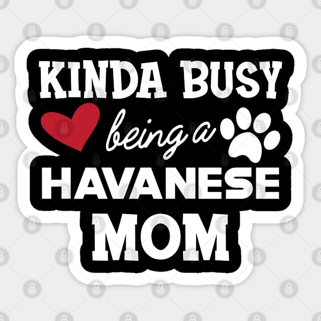 Havanese Dog mom - Kida busy being a havanese mom Sticker by KC Happy Shop